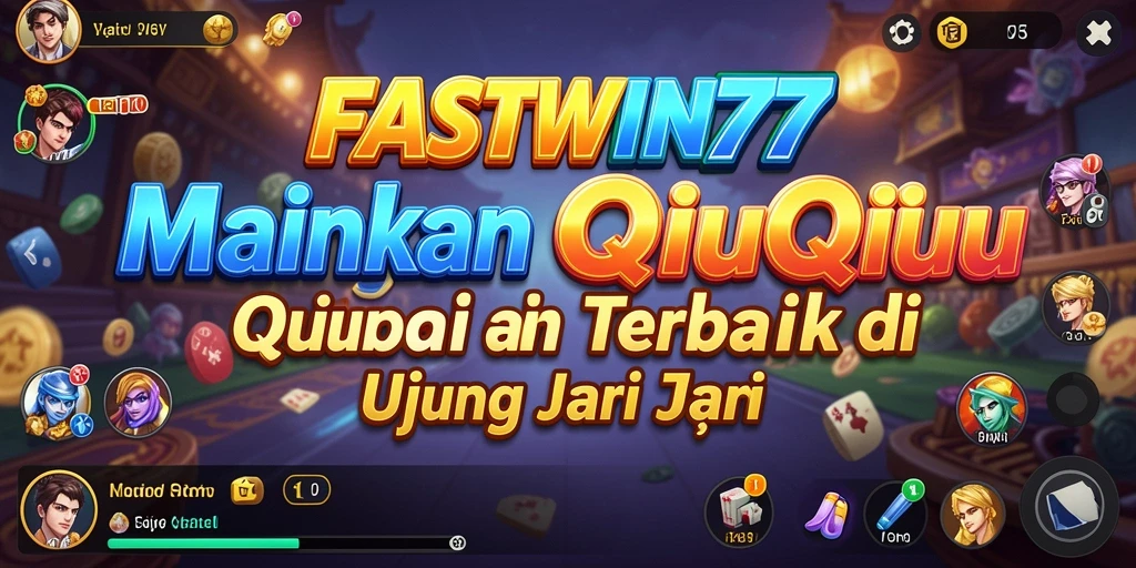 Screenshot permainan QiuQiu yang menampilkan aksi seru dari FASTWIN77.